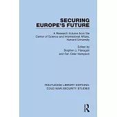 Securing Europe’’s Future: A Research Volume from the Center of Science and International Affairs, Harvard University