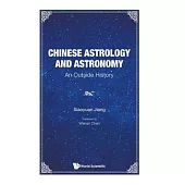 Chinese Astrology and Astronomy: An Outside History