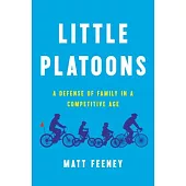 Little Platoons: A Defense of Family in a Competitive Age