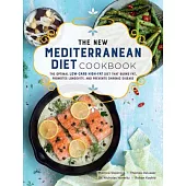 The the New Mediterranean Diet Cookbook: The Optimal Low-Carb High-Fat Diet That Burns Fat, Promotes Longevity, and Prevents Chronic Disease