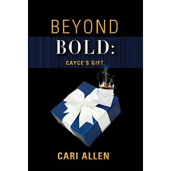 Beyond Bold: Cayce’’s Gift, Volume 3