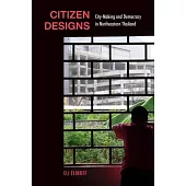 Citizen Designs: City-Making and Democracy in Northeastern Thailand