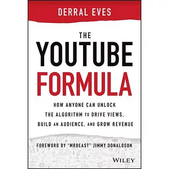 The Youtube Formula: How Anyone Can Unlock the Algorithm to Drive Views, Build an Audience, and Grow Revenue