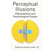 Perceptual Illusions: Philosophical and Psychological Essays