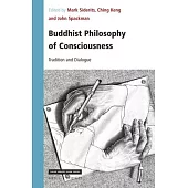 Buddhist Philosophy of Consciousness: Tradition and Dialogue