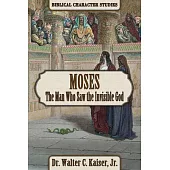 Moses: The Man Who Saw the Invisible God