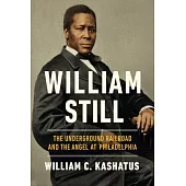 William Still: The Underground Railroad and the Angel at Philadelphia