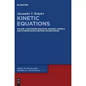 Kinetic Equations: Volume 1: Boltzmann Equation, Maxwell Models, and Hydrodynamics Beyond Navier-Stokes