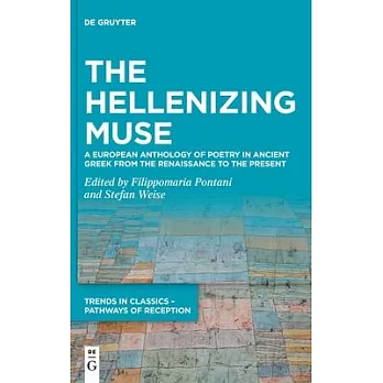 The Hellenizing Muse: A European Anthology of Poetry in Ancient Greek from the Renaissance to the Present