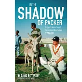In the Shadow of Packer: England’’s Winter Tour of Pakistan and New Zealand 1977/78