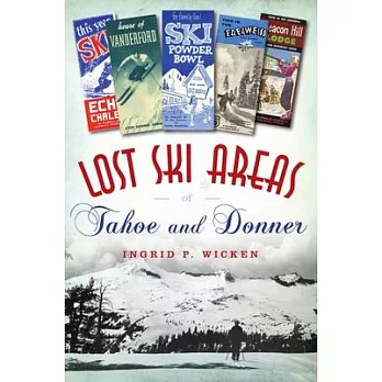 Lost Ski Areas of Tahoe and Donner