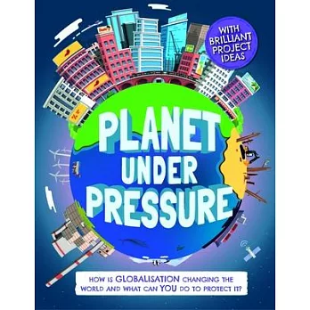 Population Pressure and Our Connected Planet: How Is an Increasing Population Changing the World, and How Can You Help?
