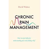 Chronic Pain Management: Your Two-Part Plan for Understanding Pain and Finding Relief