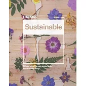 Maker.Sustainable: Fifteen Step-By-Step Projects for Eco-Friendly Living