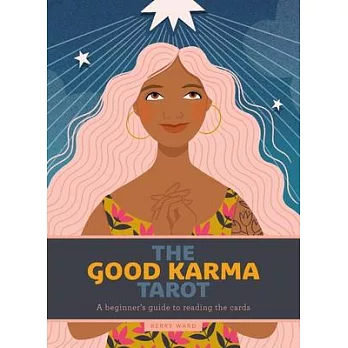 The Good Karma Tarot: A Beginner’’s Guide to Reading the Cards