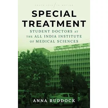 Special Treatment: Student Doctors at the All India Institute of Medical Sciences