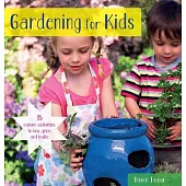 Gardening for Kids: 35 Nature Activities to Sow, Grow, and Make