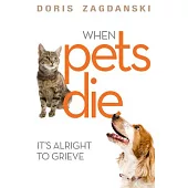 When Pets Die: It’’s Alright to Grieve