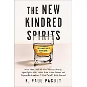 New Kindred Spirits: 2,400 All-New Reviews of Whiskeys, Brandies, Liqueurs, Gins, Vodkas, Tequilas, Mezcals, and Rums