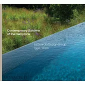 Contemporary Gardens of the Hamptons: Laguardia Design Group 1990-2020