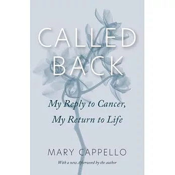 Called Back: My Reply to Cancer, My Return to Life