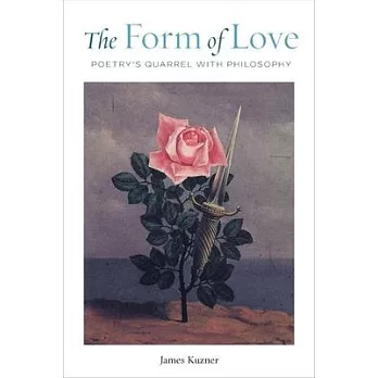 The Form of Love: Poetry’’s Quarrel with Philosophy