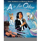 A is for Oboe: The Orchestra’’s Alphabet