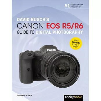 David Busch’’s Canon EOS R6 Guide to Digital Photography