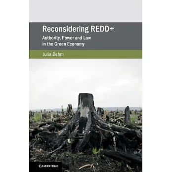 Reconsidering Redd+: Authority, Power and Law in the Green Economy