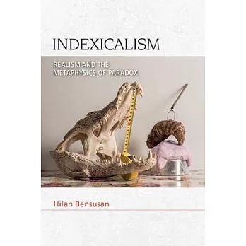 Indexicalism: The Metaphysics of Paradox