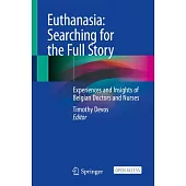 Euthanasia: Searching for the Full Story: Experiences and Insights of Belgian Doctors and Nurses