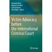 Victim Advocacy Before the International Criminal Court