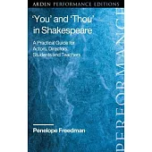 ’’you’’ and ’’thou’’ in Shakespeare: A Practical Guide for Actors, Directors, Students and Teachers