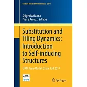 Substitution and Tiling Dynamics: Introduction to Self-Inducing Structures: Cirm Jean-Morlet Chair, Fall 2017