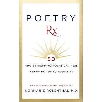 Poetry RX: 50 Poems That Can Heal, Inspire and Bring Joy to Your Life