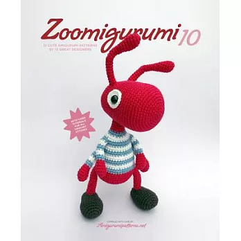 Zoomigurumi 10: 15 Cute Amigurumi Patterns by 13 Great Designers