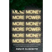 More Money, More Power: How Deconstructing the Social Construct of Money Leads to Inner-Fulfillment and True Wealth