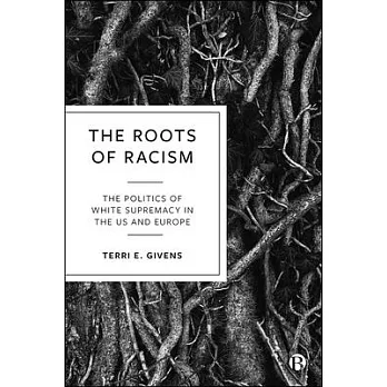 The Roots of Racism: The Politics of White Supremacy in the Us and Europe