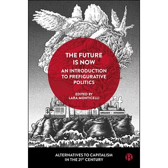 An Introduction to Prefigurative Politics: The Future Is Now