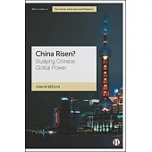 China Risen?: Studying Chinese Global Power