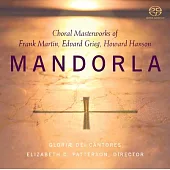 Mandorla: Choral Masterworks of Frank Martin, Edvard Grieg, Howard Hanson