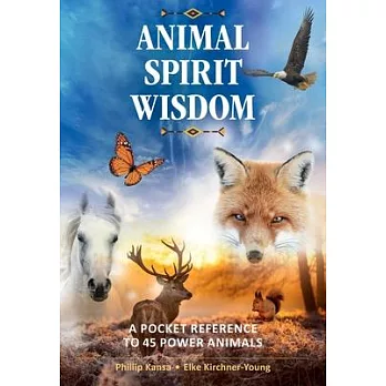 Animal Spirit Wisdom: A Pocket Reference to 45 Power Animals
