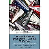 The New Political Economy of Teacher Education: The Enterprise Narrative and the Shadow State