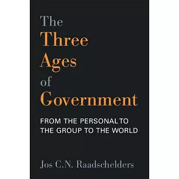 The Three Ages of Government: From the Personal, to the Group, to the World