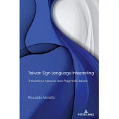 Taiwan Sign Language Interpreting: Theoretical Aspects and Pragmatic Issues
