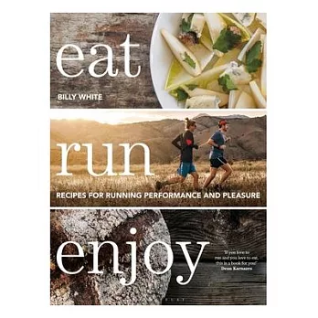 Eat Run Enjoy: Energising Real Food Recipes for Running Performance and Pleasure