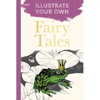 Classic Fairy Tales: Illustrate Your Own
