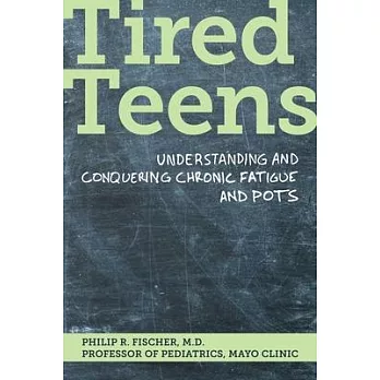 Tired Teens: Understanding and Conquering Chronic Fatigue and Pots