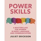 Power Skills: A Masterclass for Women in Body Language and Communication