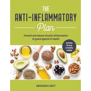 Anti-Inflammation Plan: How to Reduce Inflammation to Live a Long, Healthy Life